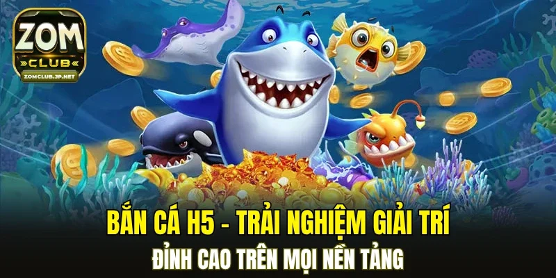 Bắn Cá H5