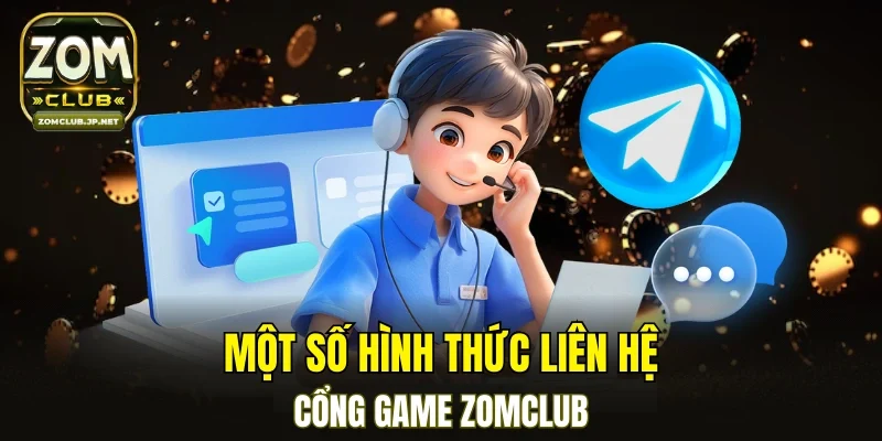 Những hình thức liên lạc hỗ trợ cổng game ZOMCLUB