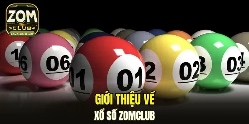 Tổng quan về xổ số ZOMCLUB
