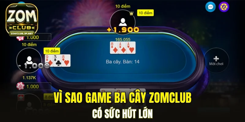 Vì sao game ba cây ZOMCLUB có sức hút lớn?